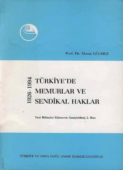 1926 – 1994 Türkiye'de Memurlar ve Sendikal Haklar Prof. Dr. Mesut Gülmez  - Kitap