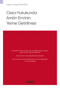 Ceza Hukukunda Amirin Emrinin Yerine Getirilmesi – Ceza Hukuku Monografileri – Yağmur Müge Erdoğan  - Kitap
