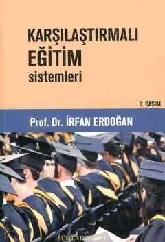 Karşılaştırmalı Eğitim Sistemleri Prof. Dr. İrfan Erdoğan  - Kitap