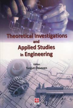 Theoretical Investigations and Applied Studies in Engineering Turgut Özseven