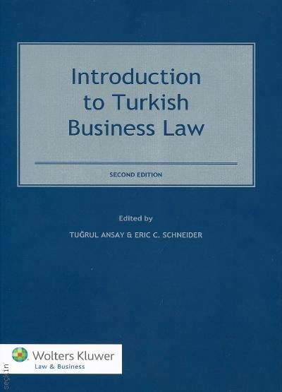 Introduction to Turkish Business Law Second Edition Ş. Tuğrul Ansay, Eric C. Schneider  - Kitap