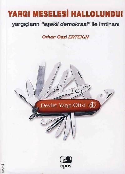 Yargı Meselesi Hallolundu Yargıçların Eşekli Demokrasi ile İmtihanı Orhan Gazi Ertekin  - Kitap