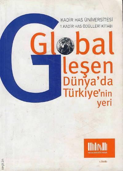 Kadir Has Üniversitesi, 1. Kadir Has Ödülleri Kitabı Globalleşen Dünya'da Türkiye'nin Yeri Yrd. Doç. Dr. Serhan Oksay  - Kitap