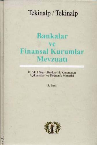Bankalar ve Finansal Kurumlar Mevzuatı Gülören Tekinalp, Ünal Tekinalp  - Kitap