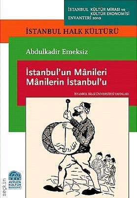 İstanbul'un Mânileri Mânilerin İstanbulu Abdulkadir Emeksiz  - Kitap