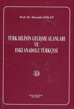 Türk Dilinin Gelişme Alanları ve Eski Anadolu Türkçesi Prof. Dr. Mustafa Özkan  - Kitap