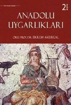 Anadolu Uygarlıkları Prof. Dr. Ekrem Akurgal  - Kitap