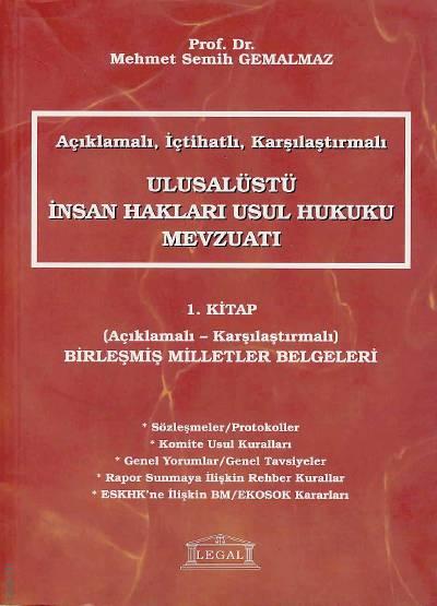 Açıklamalı, İçtihatlı, Karşılaştırmalı Ulusalüstü İnsan Hakları Usul Hukuku Mevzuatı 1. Kitap Prof. Dr. Mehmet Semih Gemalmaz  - Kitap