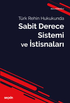 Türk Rehin Hukukunda Sabit Derece Sistemi ve İstisnaları Ebru Köroğlu  - Kitap
