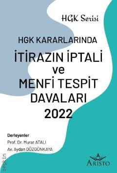 HGK Kararlarında İtirazın İptali ve Menfi Tespit Davaları 2022 Prof. Dr. Murat Atalı, Aydan Düzgünkaya  - Kitap