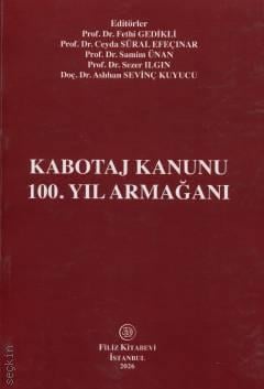 Kabotaj Kanunu 100. Yıl Armağanı Prof. Dr. Fethi Gedikli, Prof. Dr. Ceyda Süral Efeçınar, Prof. Dr. Samim Ünan, Prof. Dr. Sezer Ilgın, Doç. Dr. Aslıhan Sevinç Kuyucu  - Kitap