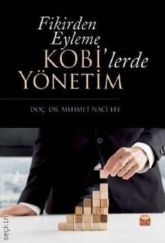 Fikirden Eyleme Kobilerde Yönetim Doç. Dr. Mehmet Naci Efe  - Kitap