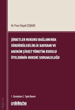 
Şirketler Hukuku Bağlamında Sürdürülebilirlik Kavramı ve Anonim Şirket Yönetim Kurulu Üyelerinin Hukuki Sorumluluğu Dr. Pınar Başak Coşkun  - Kitap