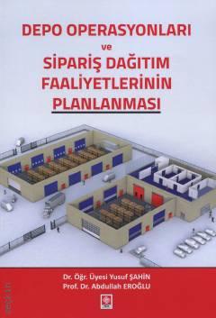 Depo Operasyonları ve Sipariş Dağıtım Faaliyetlerinin Planlanması Yusuf Şahin, Abdullah Eroğlu