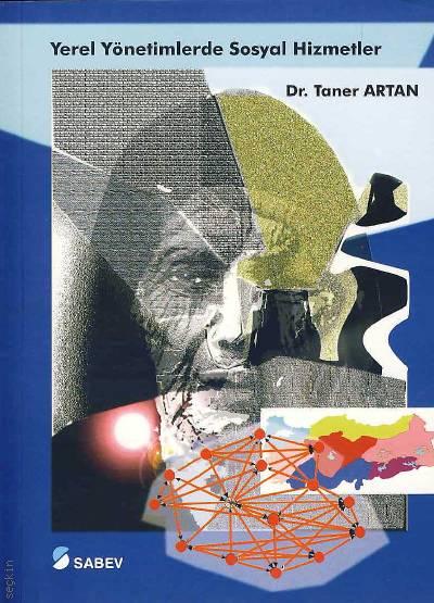Yerel Yönetimlerde Sosyal Hizmetler Dr. Taner Artan  - Kitap