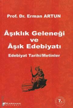Aşıklık Geleneği ve Aşık Edebiyatı Edebiyat Tarihi / Metinler Prof. Dr. Erman Artun  - Kitap