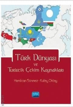 Türk Dünyası ve Turistik Çekim Kaynakları Hamitcan Sönmez, Kutay Oktay