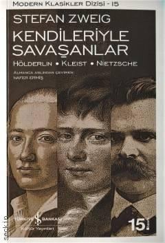 Modern Klasikler Dizisi – 15 Kendileriyle Savaşanlar Hölderlin, Kleist ve Nietzsche Stefan Zweig  - Kitap