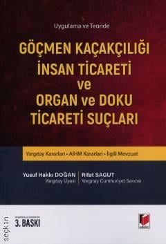 Uygulama ve Teoride Göçmen Kaçakçılığı – İnsan Ticareti – Organ ve Doku Ticareti Suçları Yusuf Hakkı Doğan, Rifat Sagut  - Kitap