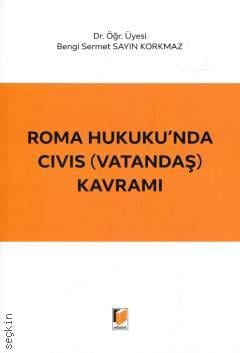 Roma Hukuku'nda CIVIS (Vatandaş) Kavramı Bengi Sermet Sayın Korkmaz