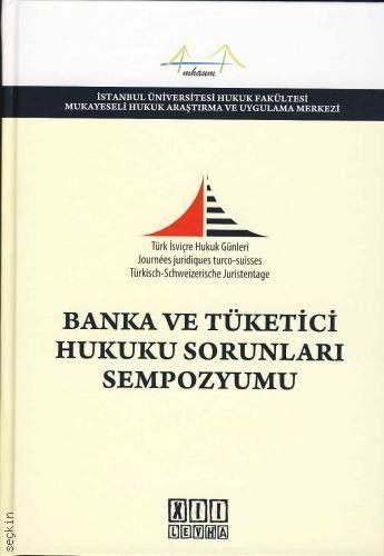 Banka ve Tüketici Hukuku Sorunları Sempozyumu Yazar Belirtilmemiş  - Kitap