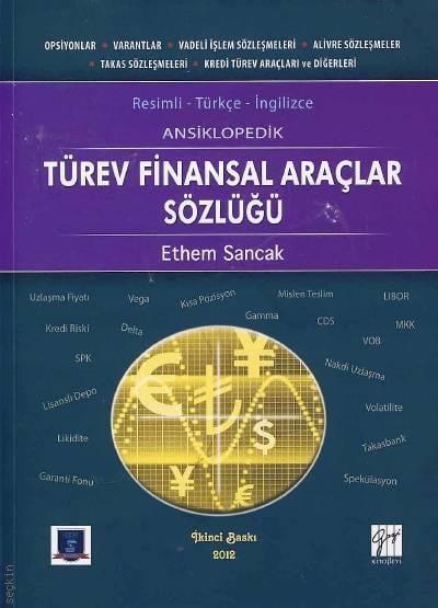 Resimli – Türkçe – İngilizce Türev Finansal Araçlar Sözlüğü (Ansiklopedik) Ethem Sancak  - Kitap