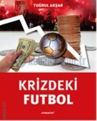 Krizdeki Futbol Tuğrul Akşar  - Kitap