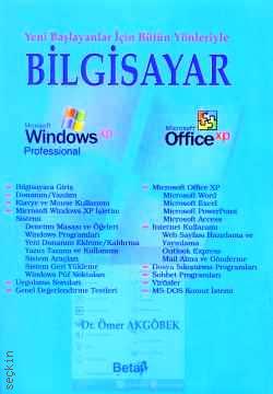 Yeni Başlayanlar için Bütün Yönleriyle Bilgisayar Windows XP – Office XP Ömer Akgöbek  - Kitap