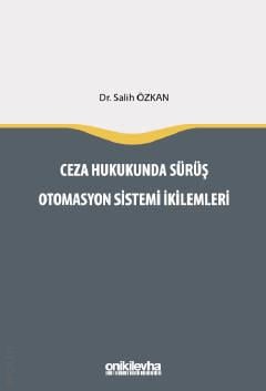 Ceza Hukukunda Sürüş Otomasyon Sistemi İkilemleri Dr. Salih Özkan  - Kitap