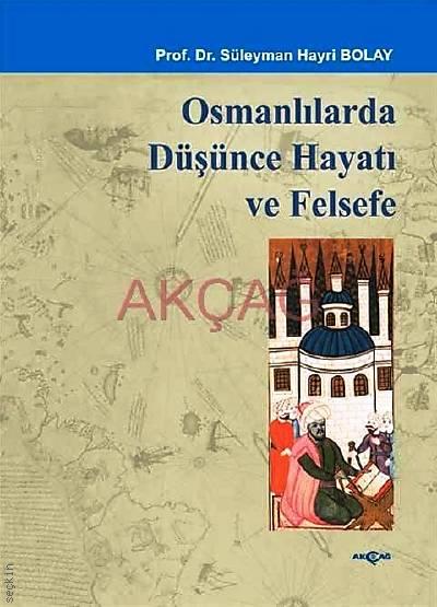 Osmanlılar'da Düşünce Hayatı ve Felsefe Prof. Dr. Süleyman Hayri Bolay  - Kitap