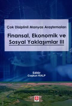 Finansal, Ekonomik ve Sosyal Yaklaşımlar – III