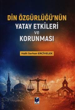 Din Özgürlüğünün Yatay Etkileri ve Korunması Halit Serhan Ercivelek  - Kitap