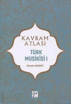 Kavram Atlası – Türk Musikisi – 1 Mustafa Demirci
