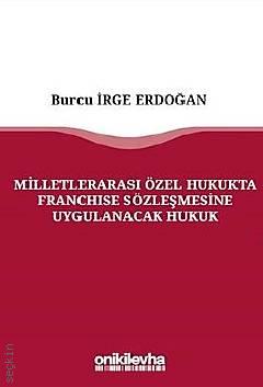 Milletlerarası Özel Hukukta Franchise Sözleşmesine Uygulanacak Hukuk Burcu İrge Erdoğan  - Kitap
