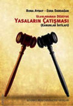 Uluslararası Düzeyde Yasaların Çatışması (Kanunlar İhtilafı) Rona Aybay, Esra Dardağan  - Kitap