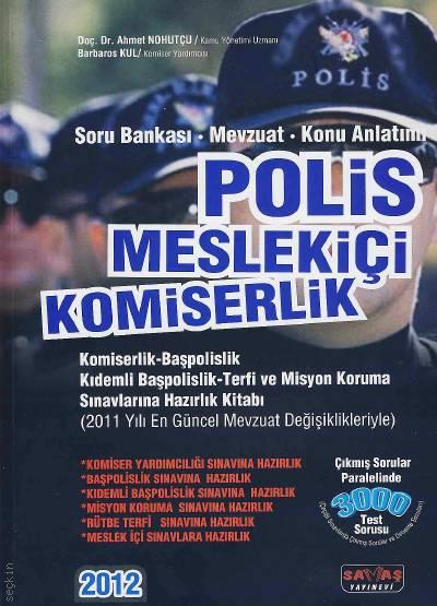 Soru Bankası – Mevzuat – Konu Anlatımı Polis Meslekiçi Komiserlik Doç. Dr. Ahmet Nohutçu, Barbaros Kul  - Kitap