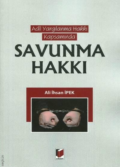 Adil Yargılanma Hakkı Kapsamında Savunma Hakkı Ali İhsan İpek  - Kitap