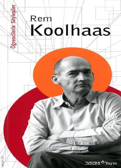 Öğrencilerle Söyleşiler: Rem Koolhaas Rem Koolhaas  - Kitap