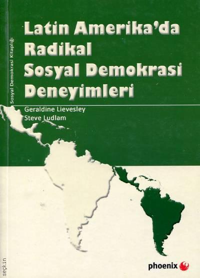 Latin Amerika'da Radikal Sosyal Demokrasi Deneyimleri Geraldine Lievesley, Steve Ludlam  - Kitap
