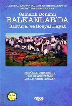 Osmanlı Dönemi Balkanlar'da Kültürel ve Sosyal Hayat Prof. Dr. Zafer Gölen, Doç. Dr. Abidin Temizer  - Kitap