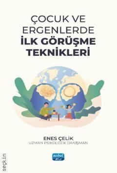 Çocuk ve Ergenlerde İlk Görüşme Teknikleri Enes Çelik 