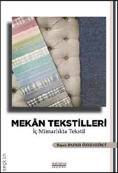 Mekan Tekstilleri İç Mimarlıkta Tekstil Başak Badur Özkendirci  - Kitap