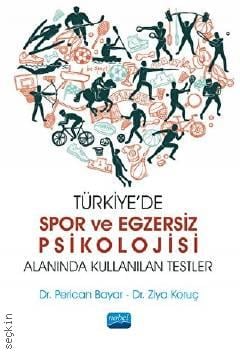 Türkiye'de Spor ve Egzersiz Psikolojisi Alanında Kullanılan Testler Dr. Perican Bayar, Dr. Ziya Koruç  - Kitap