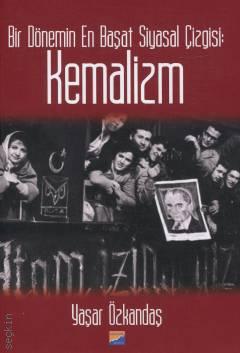 Bir Dönemin En Başat Siyasal Çizgisi Kemalizm Yaşar Özkandaş  - Kitap