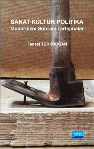 Sanat Kültür Politika Modernizm Sonrası Tartışmalar Tansel Türkdoğan  - Kitap