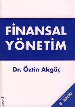 Finansal Yönetim Dr. Öztin Akgüç  - Kitap