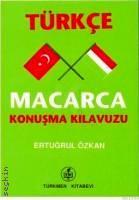 Türkçe – Macarca Konuşma Kılavuzu Ertuğrul Özkan  - Kitap