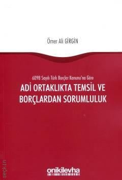 6098 Sayılı Türk Borçlar Kanunu'na Göre Adi Ortaklıkta Temsil ve Borçlardan Sorumluluk Ömer Ali Girgin  - Kitap