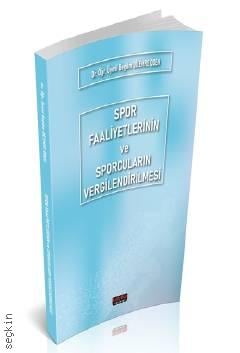 Spor Faaliyetlerinin ve Sporcuların Vergilendirilmesi Dr. Öğr. Üyesi Begüm Dilemre Öden  - Kitap