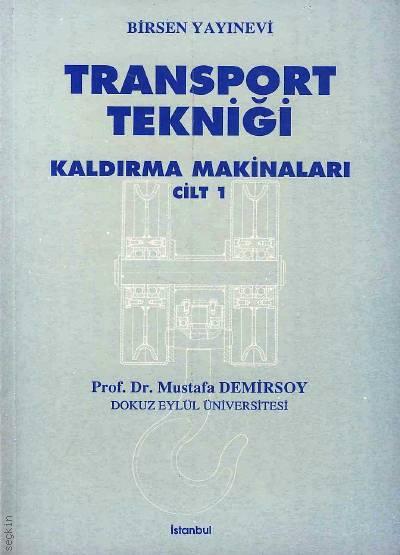 Transport Tekniği Cilt:1 Kaldırma Makinaları Prof. Dr. Mustafa Demirsoy  - Kitap